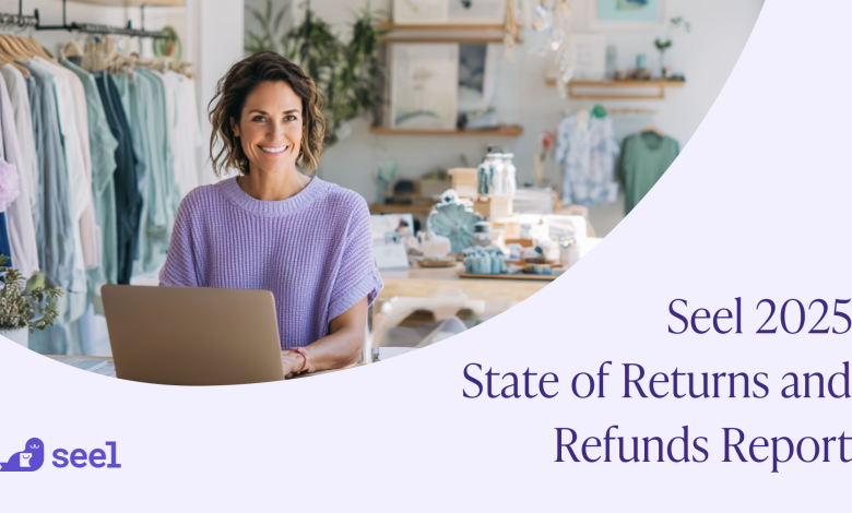 Seel: 2025 State of Returns and Refunds Report