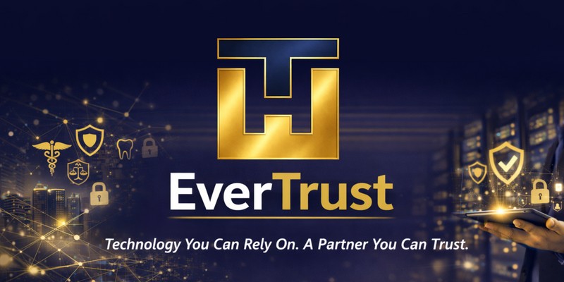 EverTrust Announces Strategic Focus on Cybersecurity Risks Facing Dental, Medical, and Legal Practices