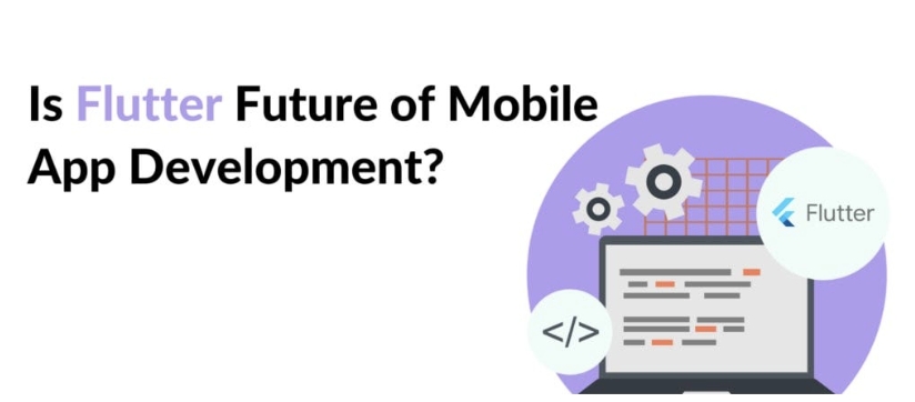 Why Flutter App Development is the Future of Mobile Apps